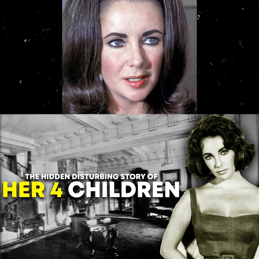 The Hidden Disturbing Story of Elizabeth Taylor – And Her 4 Children JJ